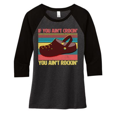 If You Ain't Crocin' You Ain't Rockin' Women's Tri-Blend 3/4-Sleeve Raglan Shirt