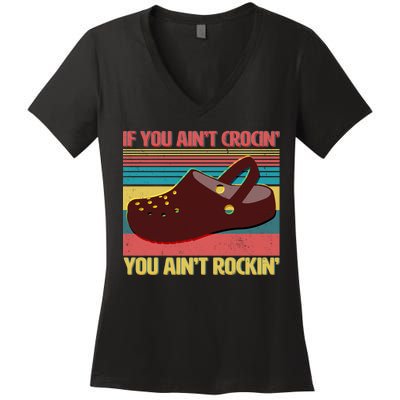 If You Ain't Crocin' You Ain't Rockin' Women's V-Neck T-Shirt