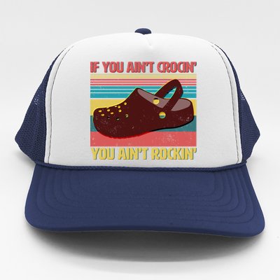 If You Ain't Crocin' You Ain't Rockin' Trucker Hat