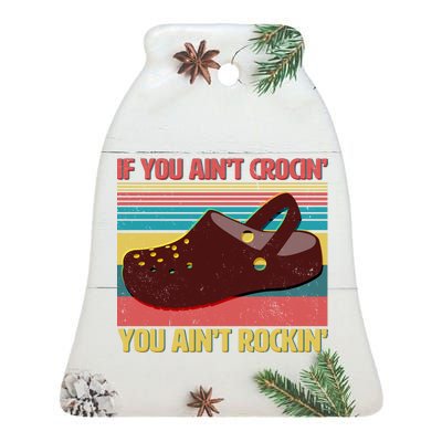 If You Ain't Crocin' You Ain't Rockin' Ceramic Bell Ornament