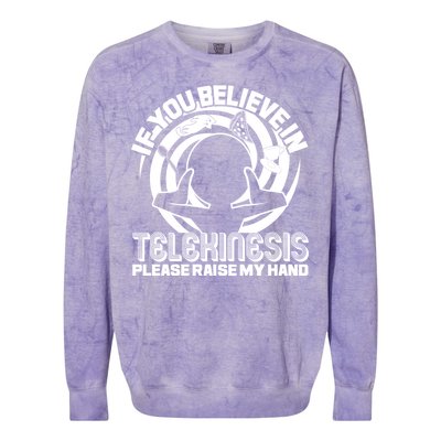 If You Believe In Telekinesis Raise My Hand Colorblast Crewneck Sweatshirt