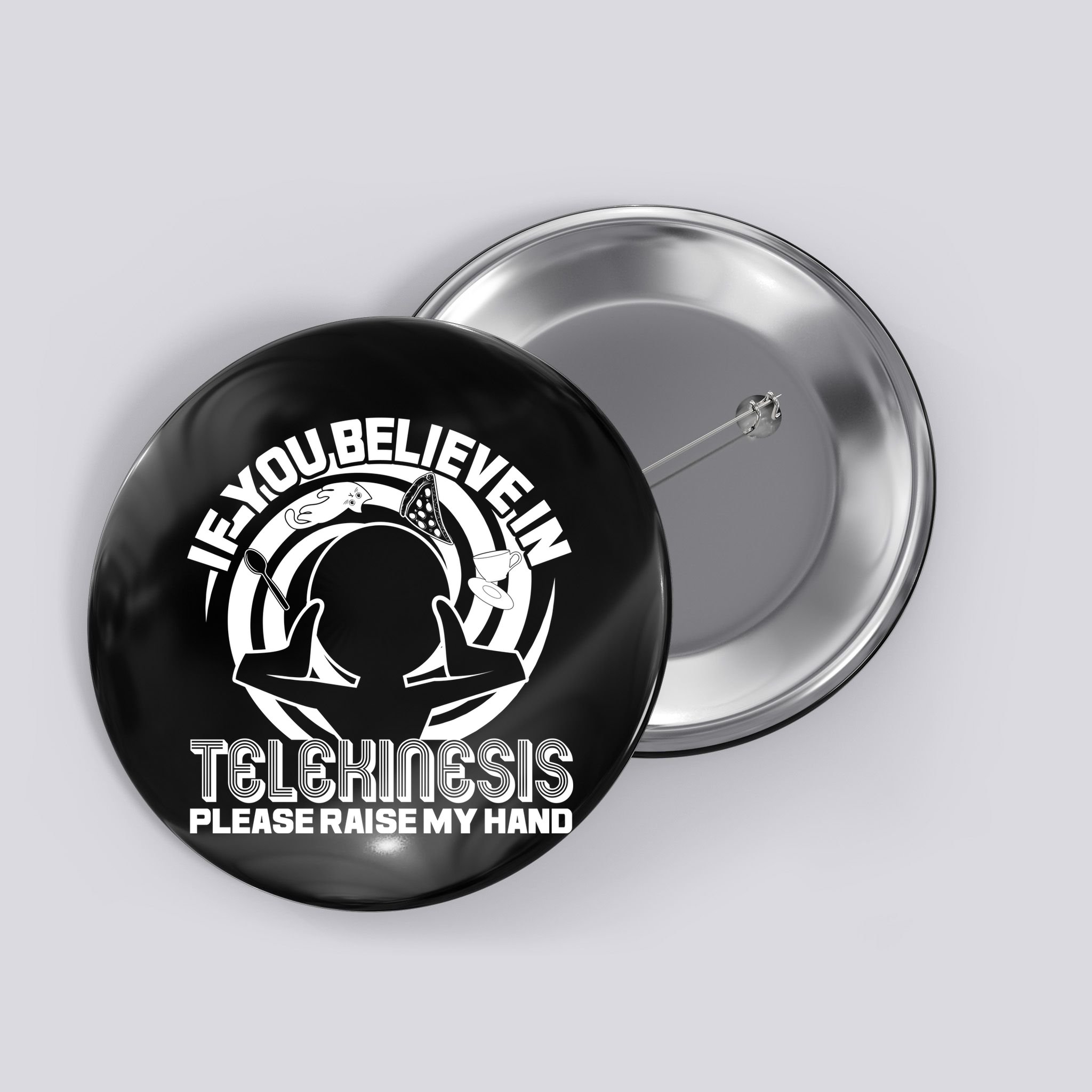 If You Believe In Telekinesis Raise My Hand Button