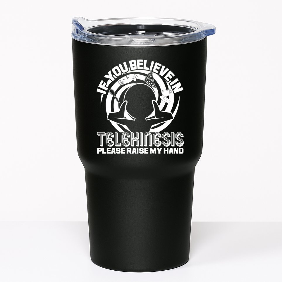 If You Believe In Telekinesis Raise My Hand Tumbler