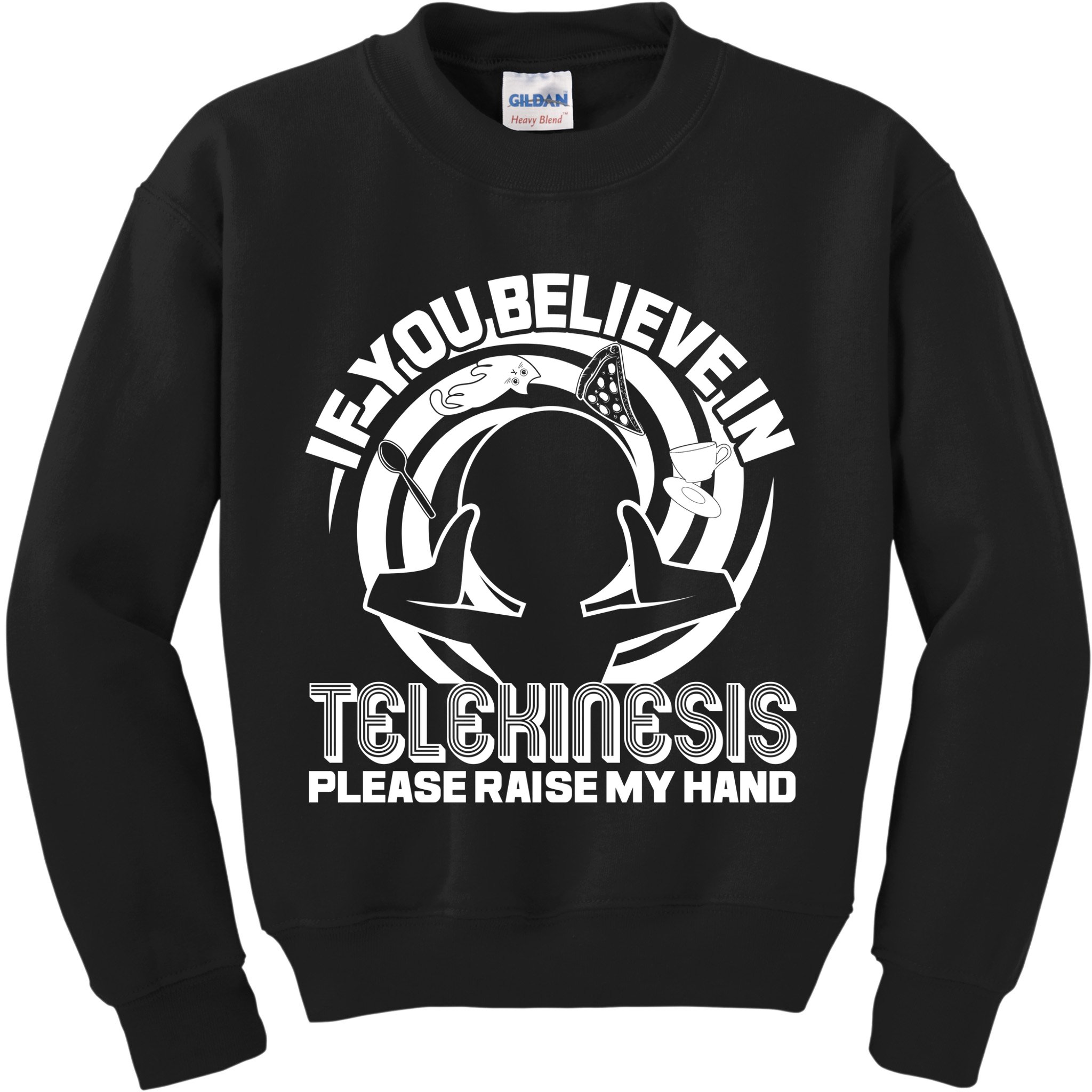 If You Believe In Telekinesis Raise My Hand Kids Sweatshirt