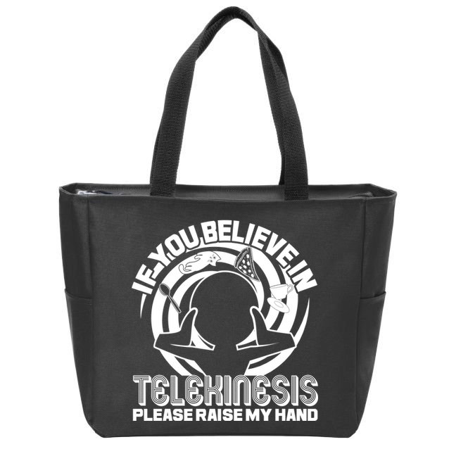 If You Believe In Telekinesis Raise My Hand Zip Tote Bag