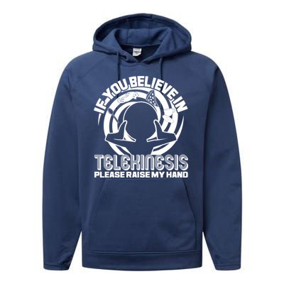 If You Believe In Telekinesis Raise My Hand Performance Fleece Hoodie