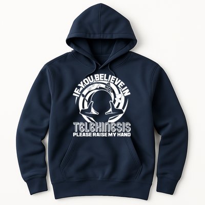 If You Believe In Telekinesis Raise My Hand Hoodie