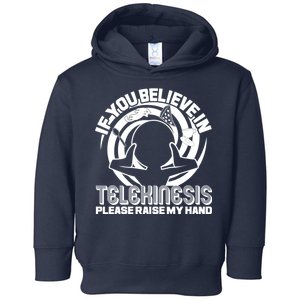 If You Believe In Telekinesis Raise My Hand Toddler Hoodie