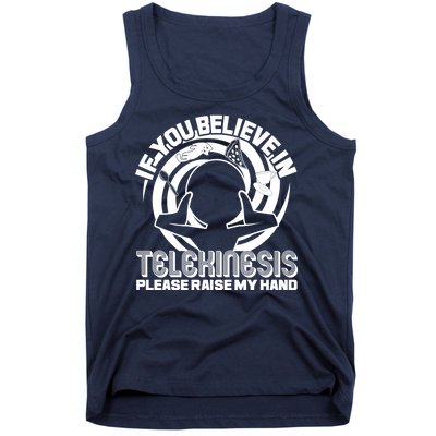 If You Believe In Telekinesis Raise My Hand Tank Top