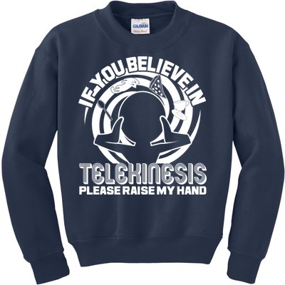 If You Believe In Telekinesis Raise My Hand Kids Sweatshirt