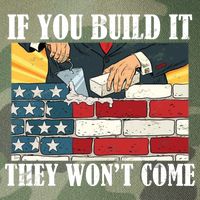 If You Build It They Won't Come Funny Trump Legacy Tie Dye Trucker Hat