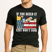 If You Build It They Won't Come Funny Trump Performance Shirt
