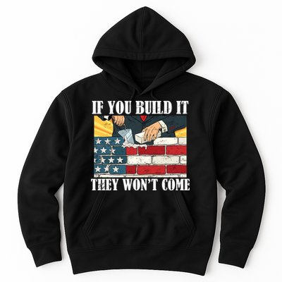 If You Build It They Won't Come Funny Trump Hoodie