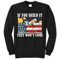 If You Build It They Won't Come Funny Trump Sweatshirt