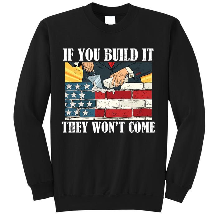 If You Build It They Won't Come Funny Trump Sweatshirt