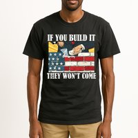 If You Build It They Won't Come Funny Trump Tall T-Shirt