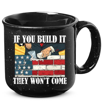If You Build It They Won't Come Funny Trump 15oz Campfire Ceramic Mug