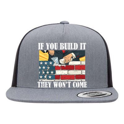 If You Build It They Won't Come Funny Trump Flat Bill Trucker Hat