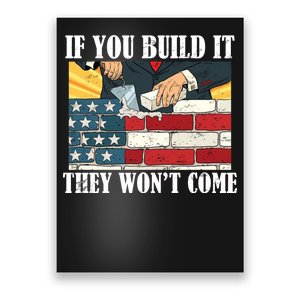 If You Build It They Won't Come Funny Trump Poster