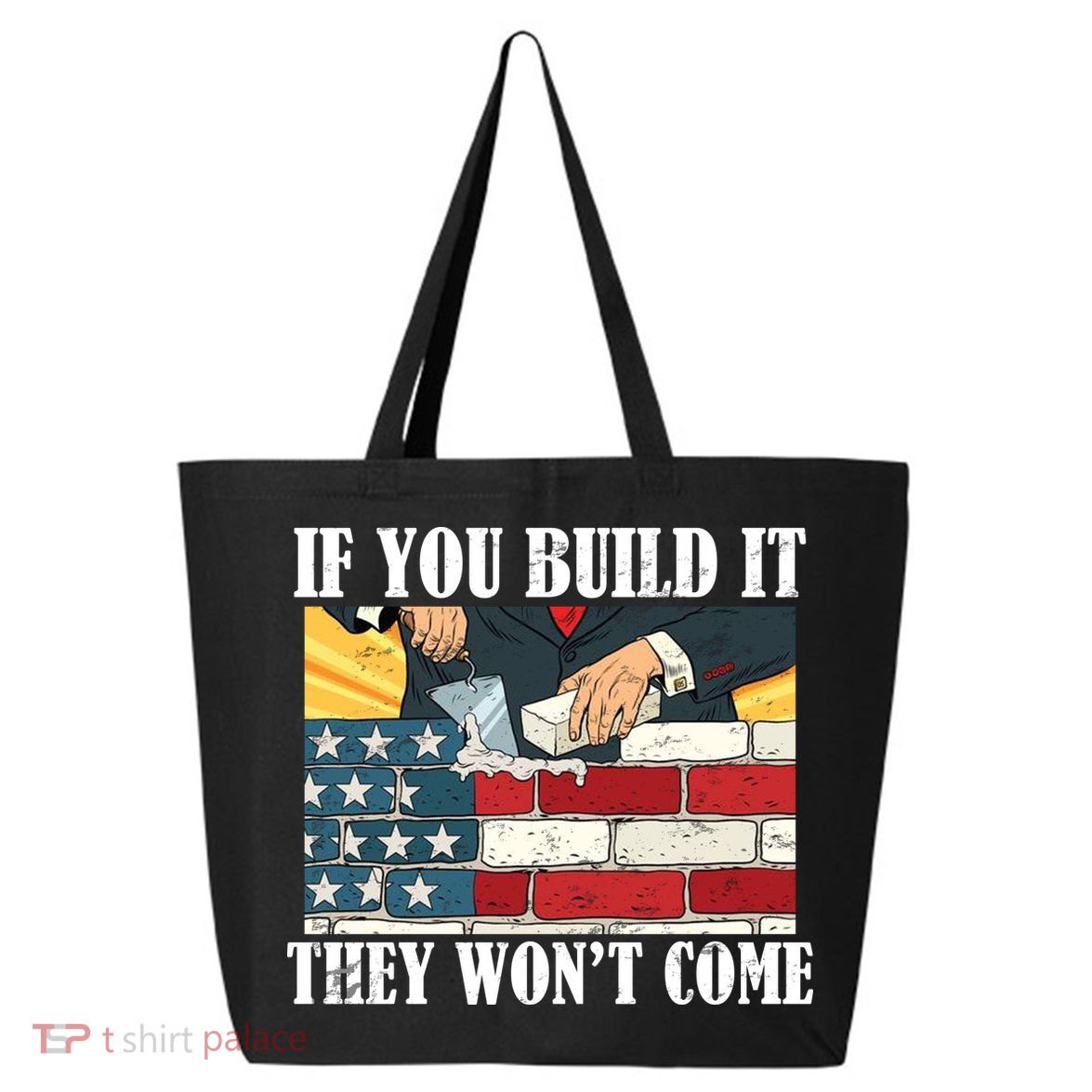 If You Build It They Won't Come Funny Trump 25L Jumbo Tote