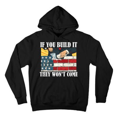 If You Build It They Won't Come Funny Trump Tall Hoodie