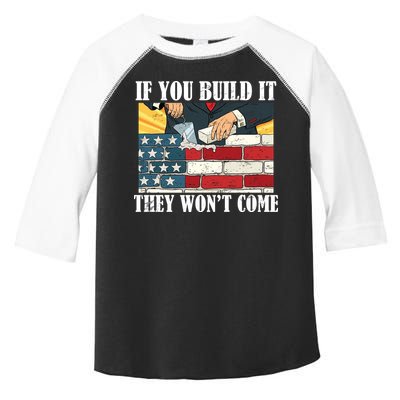 If You Build It They Won't Come Funny Trump Toddler Fine Jersey T-Shirt