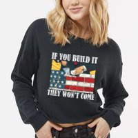 If You Build It They Won't Come Funny Trump Cropped Pullover Crew