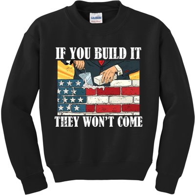 If You Build It They Won't Come Funny Trump Kids Sweatshirt