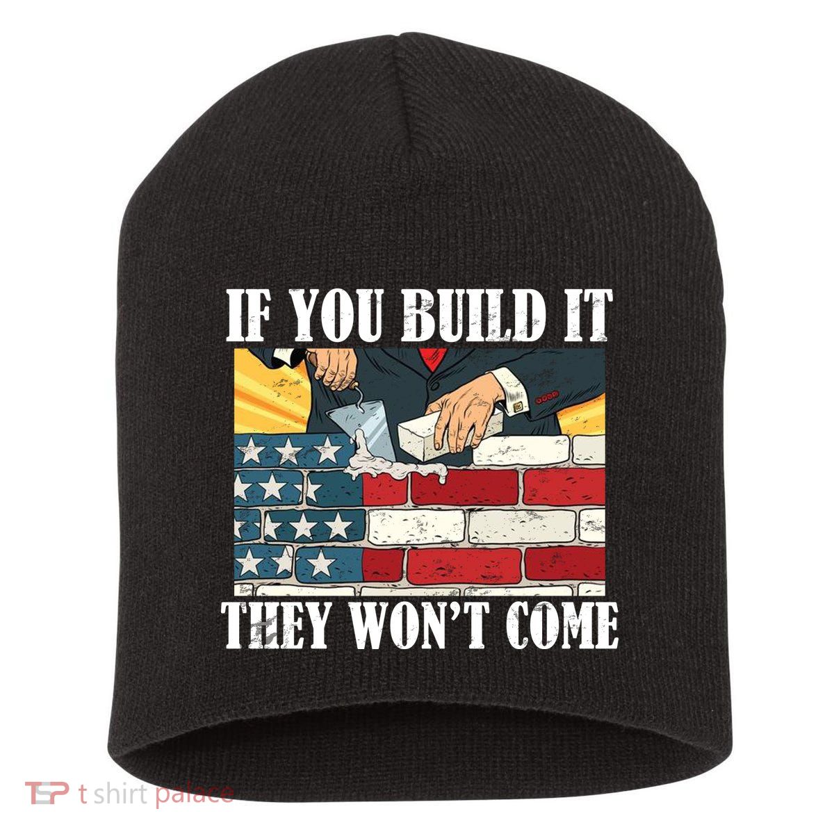 If You Build It They Won't Come Funny Trump Short Acrylic Beanie