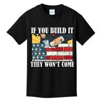 If You Build It They Won't Come Funny Trump Kids T-Shirt