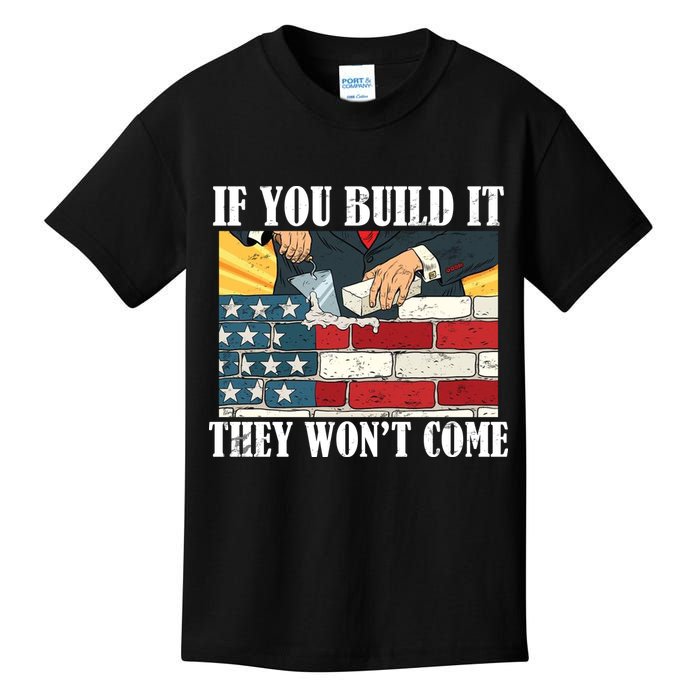 If You Build It They Won't Come Funny Trump Kids T-Shirt