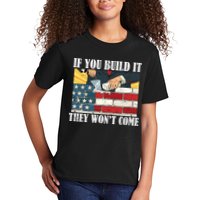 If You Build It They Won't Come Funny Trump Kids T-Shirt