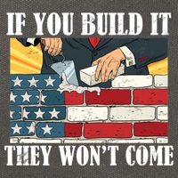 If You Build It They Won't Come Funny Trump Cotton Canvas Backpack