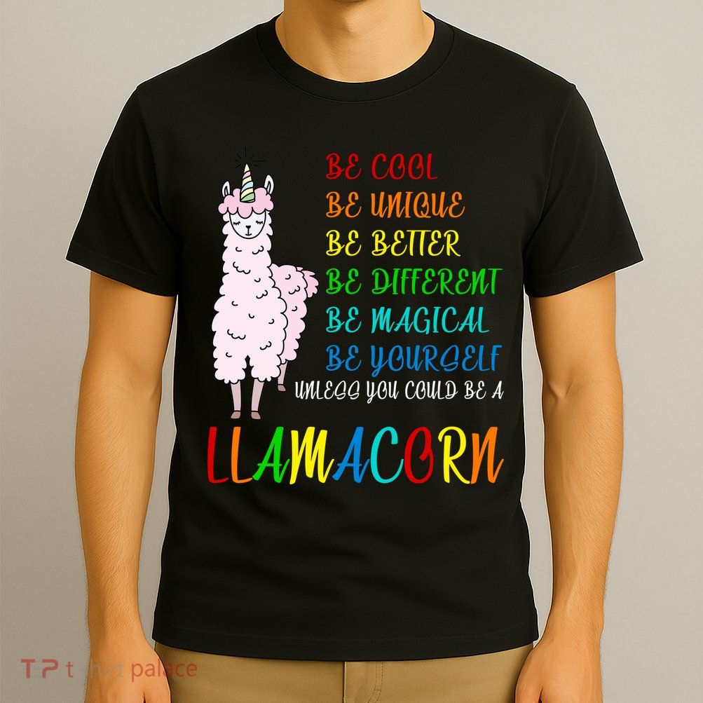 If You Can be Anything Be A Llamacorn T-Shirt