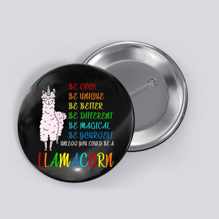 If You Can be Anything Be A Llamacorn Button