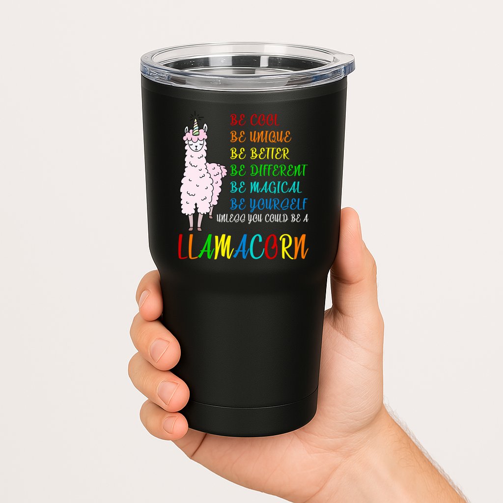If You Can be Anything Be A Llamacorn Tumbler