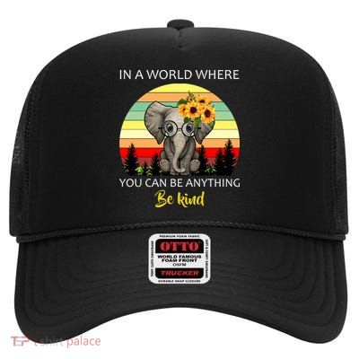 If You Can Be Anything Be Kind In This World High Crown Mesh Back Trucker Hat