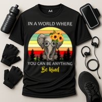 If You Can Be Anything Be Kind In This World Performance Shirt
