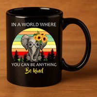 If You Can Be Anything Be Kind In This World 11oz C Handle Ceramic Mug