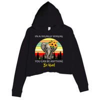 If You Can Be Anything Be Kind In This World Crop Fleece Hoodie