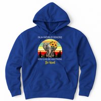 If You Can Be Anything Be Kind In This World Hoodie