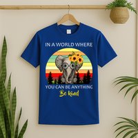 If You Can Be Anything Be Kind In This World T-Shirt