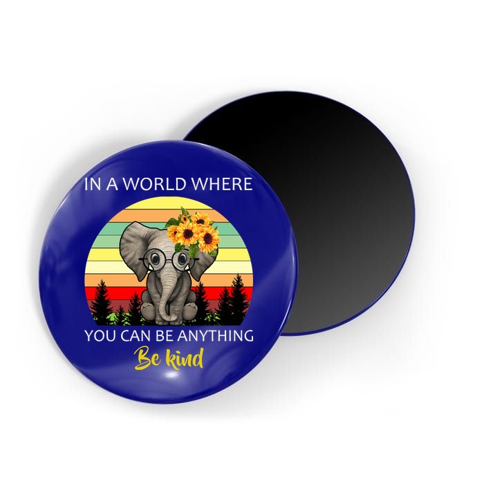 If You Can Be Anything Be Kind In This World Magnet