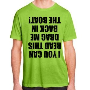 If You Can Read This Drag Me Back In The Boat Adult ChromaSoft Performance T-Shirt