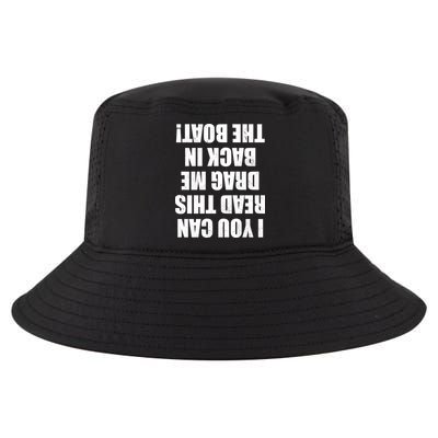 If You Can Read This Drag Me Back In The Boat Cool Comfort Performance Bucket Hat