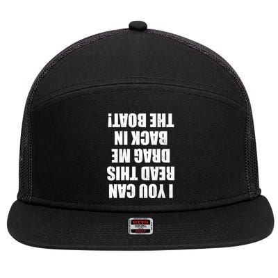 If You Can Read This Drag Me Back In The Boat 7 Panel Mesh Trucker Snapback Hat