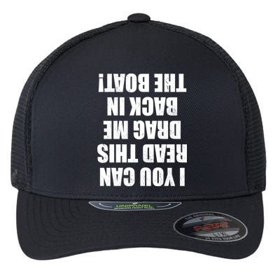 If You Can Read This Drag Me Back In The Boat Flexfit Unipanel Trucker Cap