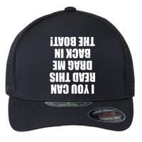 If You Can Read This Drag Me Back In The Boat Flexfit Unipanel Trucker Cap