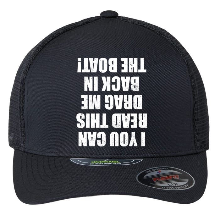 If You Can Read This Drag Me Back In The Boat Flexfit Unipanel Trucker Cap