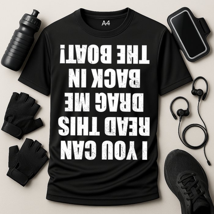 If You Can Read This Drag Me Back In The Boat Performance Shirt